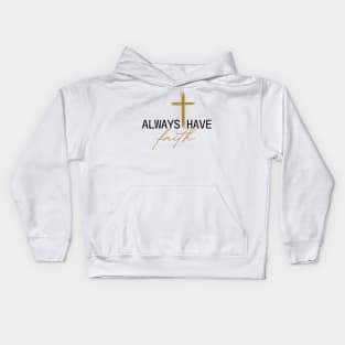 Always Have Faith Biblical Quote Kids Hoodie